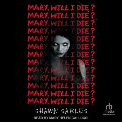 Mary, Will I Die? – omslag til lydbogen af Shawn Sarles