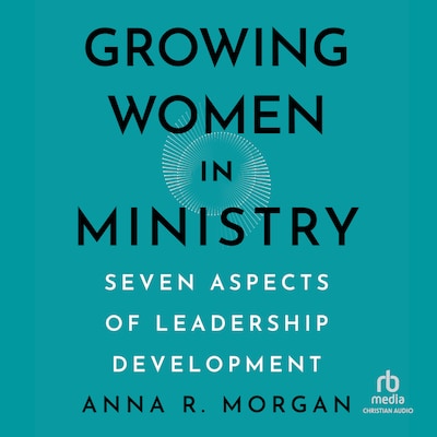 Growing Women in Ministry – omslag til lydbogen af Anna R. Morgan