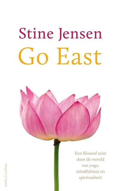Go east!: een filosoof reist door de wereld van yoga, mindfulness en spiritualiteit – omslag van het luisterboek van Stine Jensen
