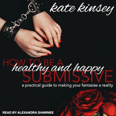 How to be a Healthy and Happy Submissive – omslag til lydbogen af Kate Kinsey
