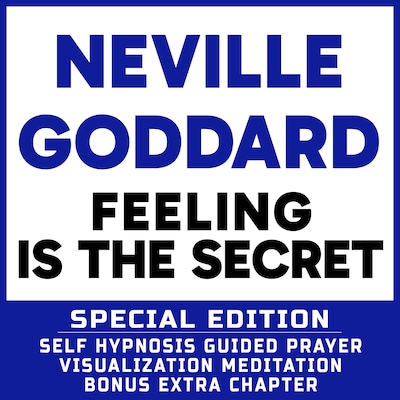 Feeling Is The Secret - SPECIAL EDITION - Self Hypnosis Guided Prayer Meditation Visualization – omslag til lydbogen af Neville Goddard