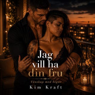 Jag vill ha din fru: Vänskap med begär – omslag till ljudboken av Kim Kraft