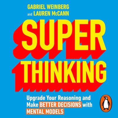 Super Thinking – omslag til lydbogen af Gabriel Weinberg, Lauren McCann