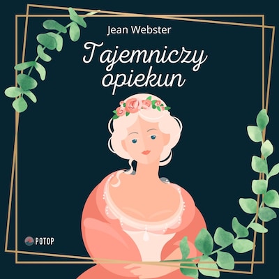Tajemniczy opiekun – okładka audiobooka, autor Jean Webster