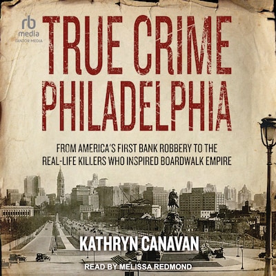 True Crime Philadelphia – omslag til lydbogen af Kathryn Canavan