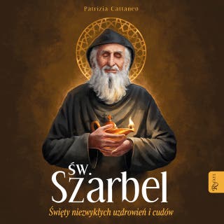 Szarbel, Święty Niezwykłych Uzdrowień i Cudów – okładka audiobooka, autor Patricia Cattanco