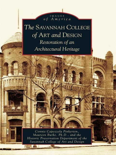 The Savannah College of Art and Design: Restoration of an Architectural Heritage – omslag til lydbogen af Connie Capozzola Pinkerton, Maureen Burke Ph D, Historic Preservation Department Of The Savannah College Of Arts And Design