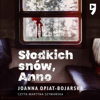 Słodkich snów, Anno – okładka audiobooka, autor Joanna Opiat-Bojarska