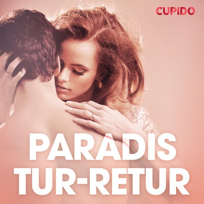 Paradis tur-retur - erotiske noveller – omslag til lydbogen af Cupido