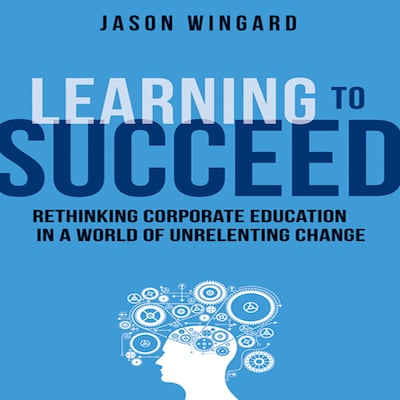 Learning to Succeed – omslag til lydbogen af Jason Wingard, PhD