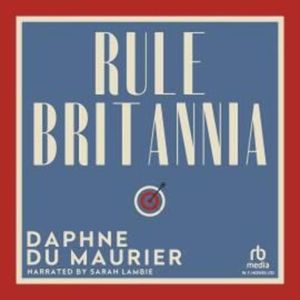 Rule Britannia – okładka audiobooka, autor Daphne du Maurier