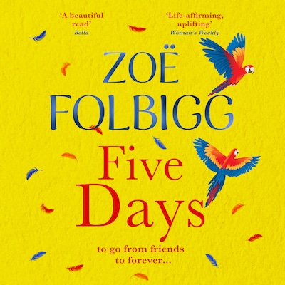 Five Days - A BRAND NEW page-turning summer romance for fans of ONE DAY, from NUMBER ONE bestselling author Zoë Folbigg for 2024 (Unabridged)
