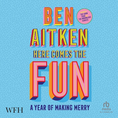 Here Comes the Fun – omslag til lydbogen af Ben Aitken
