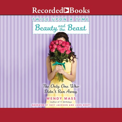 Beauty and the Beast, the Only One Who Didn't Run Away – omslag til lydbogen af Wendy Mass