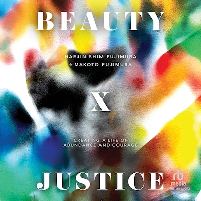 Beauty and Justice – omslag til lydbogen af Haejin Shim Fujimura, Makoto Fujimura