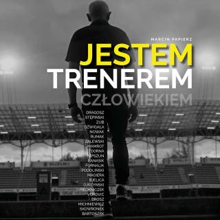 Jestem trenerem: (człowiekiem) – okładka audiobooka, autor Marcin Papierz