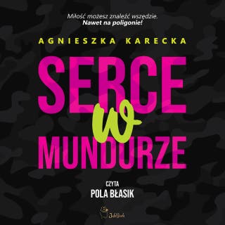 Serce w mundurze – okładka audiobooka, autor Agnieszka Karecka