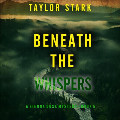 Beneath the Whispers (A Sienna Dusk Suspense Thriller—Book 5) – omslag til lydbogen af Taylor Stark