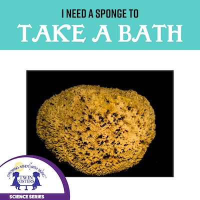 I Need A Sponge To Take A Bath