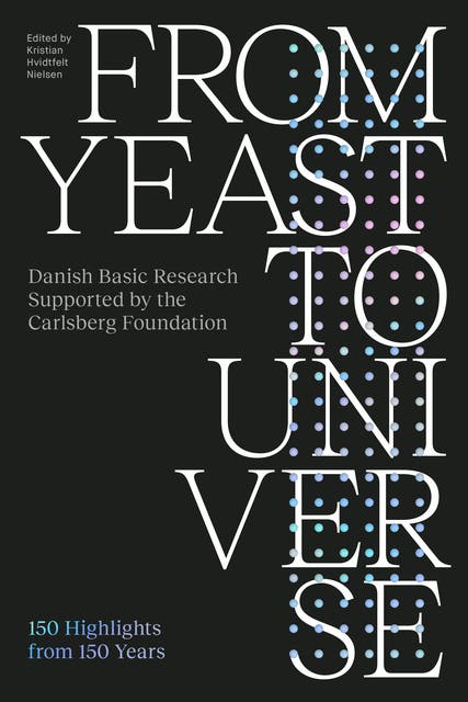From Yeast to Universe: Danish Basic Research Supported by the Carlsberg Foundation: 150 Highlights from 150 Years – omslag til lydbogen af Lone Frank, Kristian Hvidtfelt Nielsen