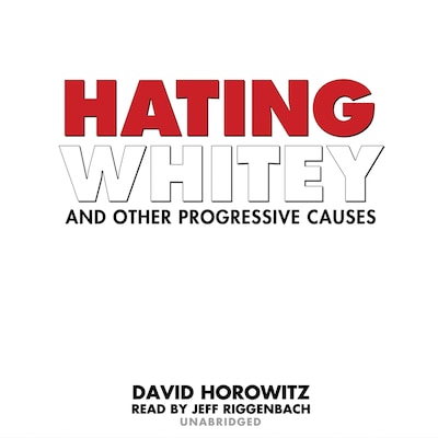 Hating Whitey and Other Progressive Causes – omslag til lydbogen af David Horowitz