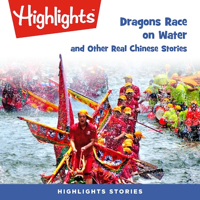 Dragons Race on Water and Other Real Chinese Stories – omslag til lydbogen af Highlights For Children