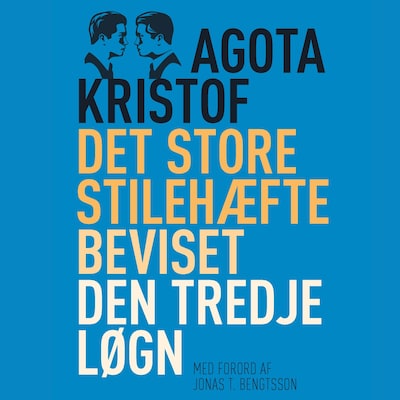 Det store stilehæfte, Beviset, Den tredje løgn – omslag til lydbogen af Ágota Kristóf