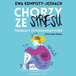 Chorzy ze stresu – okładka audiobooka, autor Dr Ewa Kempisty-Jeznach