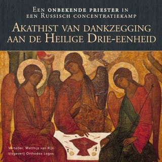 Akathist van dankzegging aan de Heilige Drie-eenheid: Een onbekende priester in een Russisch concentratiekamp – omslag van het luisterboek van Onbekende Priester