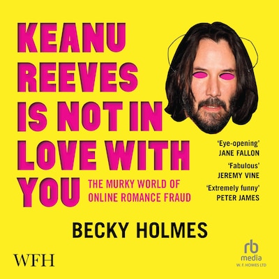 Keanu Reeves Is Not In Love With You – omslag til lydbogen af Becky Holmes