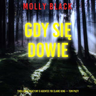 Gdy się dowie (Thriller sensacyjny o agentce FBI Claire King — Tom piąty) – okładka audiobooka, autor Molly Black