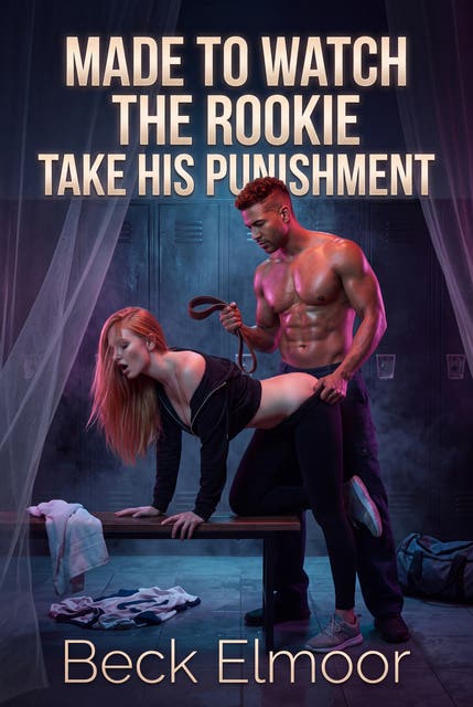 Made to Watch the Rookie Take His Punishment: A Raw Locker Room Discipline Romance – omslag til lydbogen af Beck Elmoor