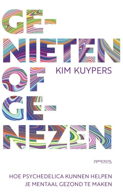 Genieten of genezen: Hoe psychedelica kunnen helpen je mentaal gezond te maken – omslag van het luisterboek van Kim Kuypers