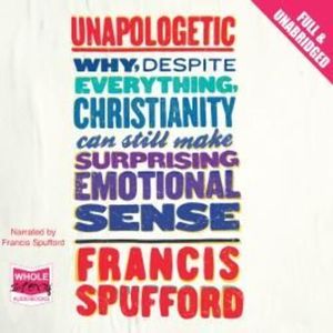 Unapologetic – okładka audiobooka, autor Francis Spufford