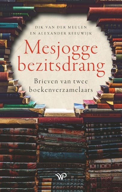 Mesjogge bezitsdrang: Brieven van twee boekenverzamelaars – omslag van het luisterboek van Alexander Reeuwijk,Dik van der Meulen