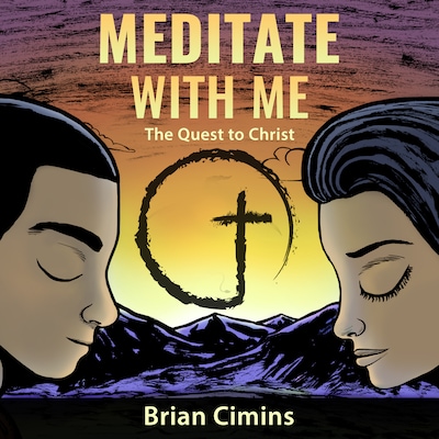 Meditate with Me: The Quest to Christ