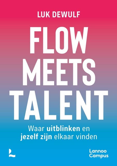 Flow meets talent: Waar uitblinken en jezelf zijn elkaar vinden