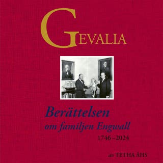 Gevalia : Berättelsen om familjen Engwall 1746–2024