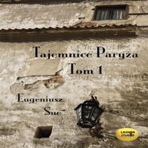 Tajemnice Paryża Tom1 – okładka audiobooka, autor Eugeniusz Sue