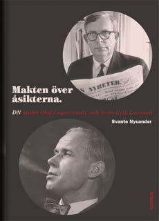 Makten över åsikterna : DN under Olof Lagercrantz och Sven-Erik Larsson – omslag till ljudboken av Svante Nycander