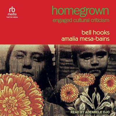 Homegrown – omslag til lydbogen af bell hooks, Amalia Mesa-Bains