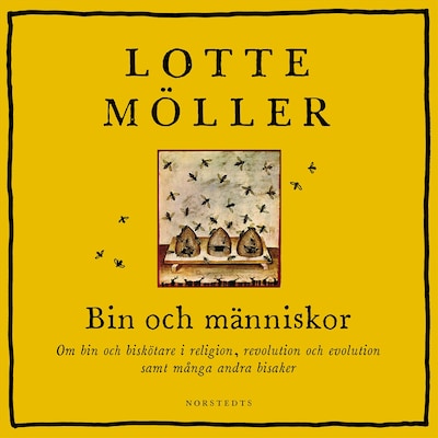 Bin och människor : om bin och biskötare i religion, revolution och evolution samt många andra bisaker