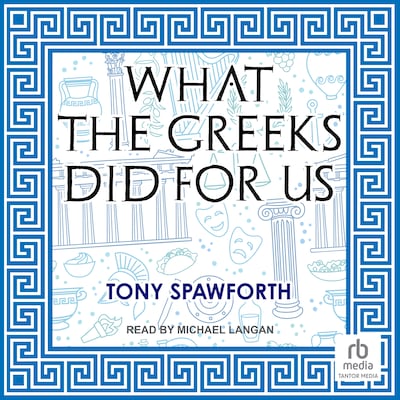 What the Greeks Did for Us – omslag til lydbogen af Tony Spawforth