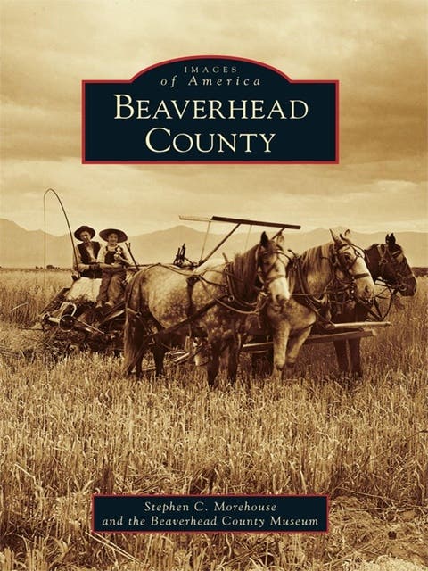Beaverhead County – omslag til lydbogen af Stephen C Morehouse, Beaverhead County Museum