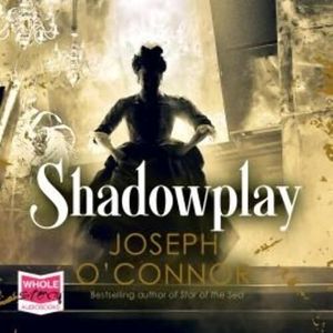 Shadowplay – okładka audiobooka, autor Joseph O'Connor