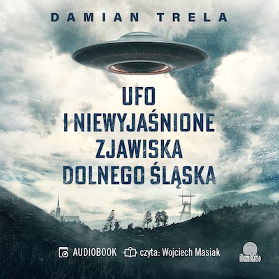UFO i niewyjaśnione zjawiska Dolnego Śląska – okładka audiobooka, autor Damian Trela