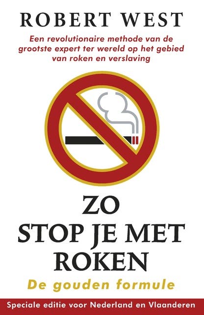 Zo stop je met roken - De gouden formule: Een revolutionaire methode van de grootste expert ter wereld op het gebied van roken en verslaving