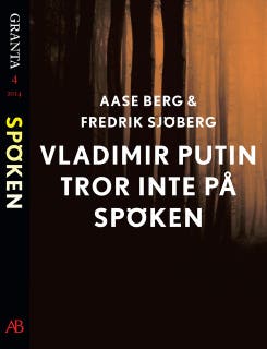 Vladimir Putin tror inte på spöken: en e-singel ur Granta #4 – omslag till ljudboken av Aase Berg,Fredrik Sjöberg