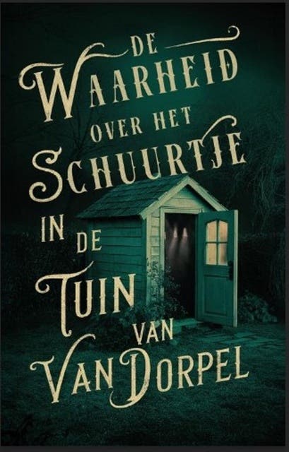 De waarheid over het schuurtje in de tuin van Van Dorpel – omslag van het luisterboek van Alice Bakker,Elly Wassenaar