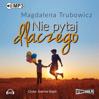 Nie pytaj dlaczego – okładka audiobooka, autor Magdalena Trubowicz